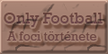 Only Football - A foci trtnete